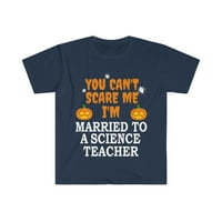 Не можеш да ме уплашиш омъжена за учител по Наука Унис тениска с-3хл Хелоуин