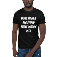 Повярвайте ми, че съм регистрирана медицинска сестра сърдечен кат с къс ръкав памучна тениска от неопределени подаръци